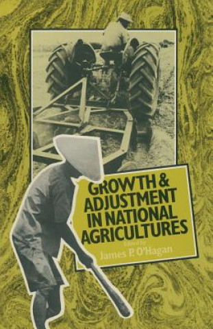 Książka Growth and Adjustment in National Agricultures James P. O'Hagan