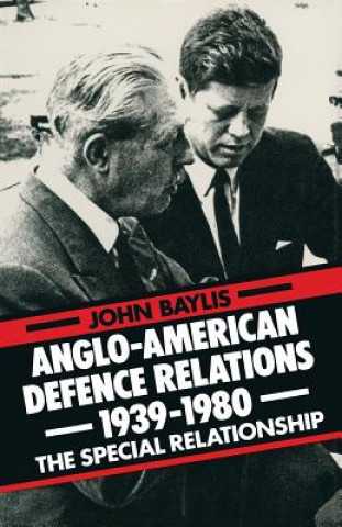 Kniha Anglo-American Defence Relations 1939-1980 John Baylis