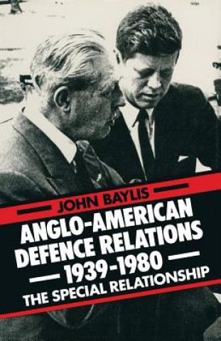 Книга Anglo-American Defence Relations 1939-1980 John Baylis