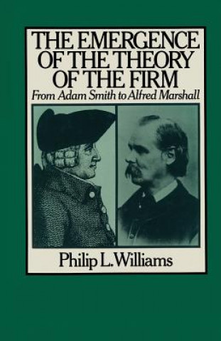 Kniha Emergence of the Theory of the Firm Philip L. Williams