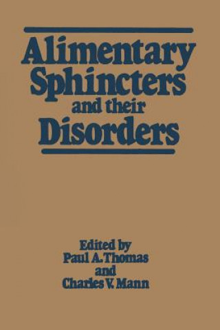 Kniha Alimentary Sphincters and their Disorders Paul A. Thomas