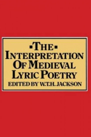 Książka Interpretation of Medieval Lyric Poetry William T. H. Jackson