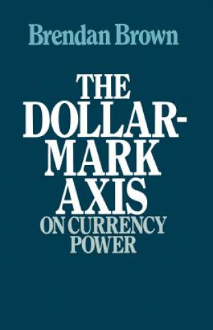 Książka Dollar-Mark Axis: On Currency Power Brendan D. Brown