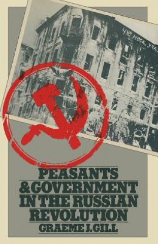 Kniha Peasants and Government in the Russian Revolution Graeme J. Gill