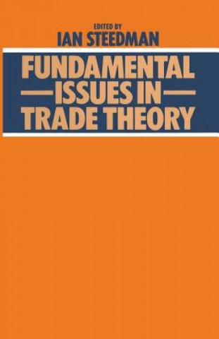 Kniha Fundamental Issues in Trade Theory Ian Steedman