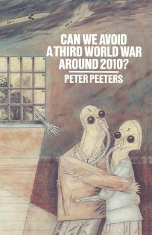 Carte Can We Avoid a Third World War Around 2010? Peter Peeters