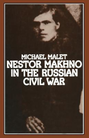 Kniha Nestor Makhno in the Russian Civil War Michael Malet