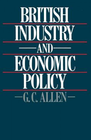 Carte British Industry and Economic Policy George Cyril Allen