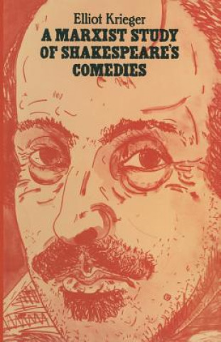 Könyv Marxist Study of Shakespeare's Comedies Elliot Krieger