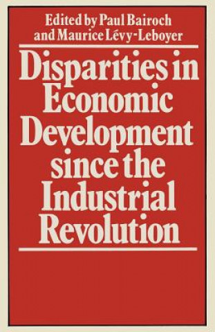 Книга Disparities in Economic Development since the Industrial Revolution 