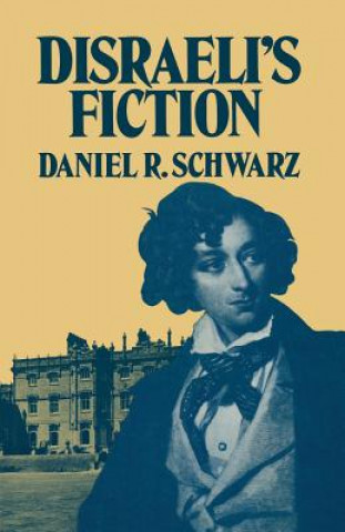 Kniha Disraeli's Fiction Daniel R. Schwarz