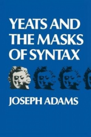 Kniha Yeats and the Masks of Syntax Joseph Adams