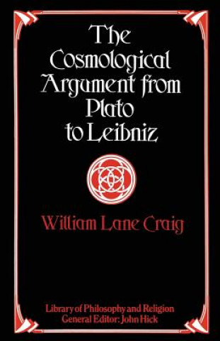 Kniha Cosmological Argument from Plato to Leibniz William Lane Craig