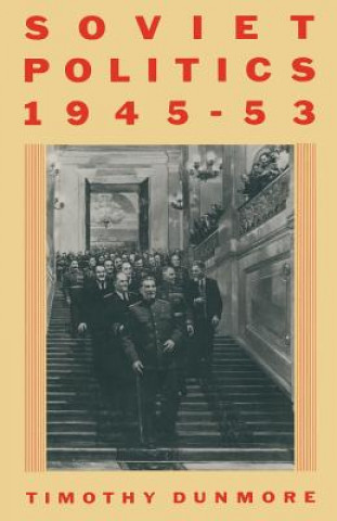 Książka Soviet Politics, 1945-53 Timothy Dunmore