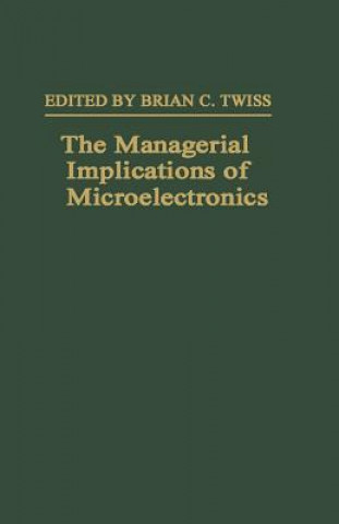 Könyv Managerial Implications of Microelectronics Brian C. Twiss