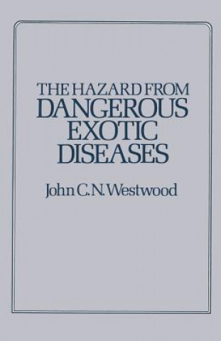 Книга Hazard from Dangerous Exotic Diseases J.C.N. Westwood