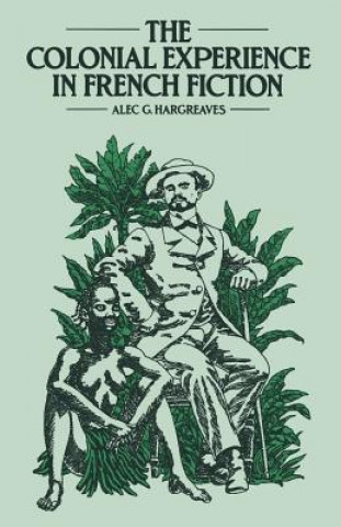 Carte Colonial Experience in French Fiction Alec Hargreaves