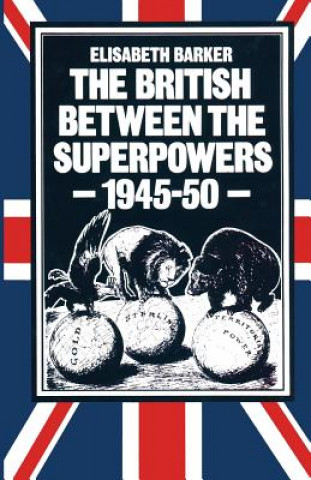 Livre British between the Superpowers, 1945-50 Elisabeth Barker