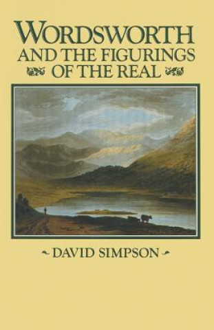 Książka Wordsworth and the Figurings of the Real David  Simpson