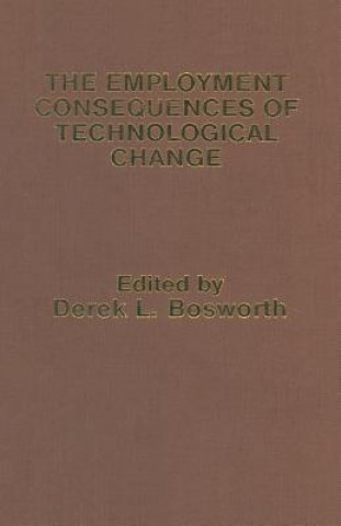 Knjiga Employment Consequences of Technological Change Derek L. Bosworth
