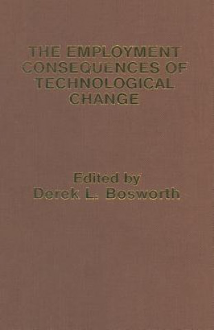 Carte Employment Consequences of Technological Change Derek L. Bosworth