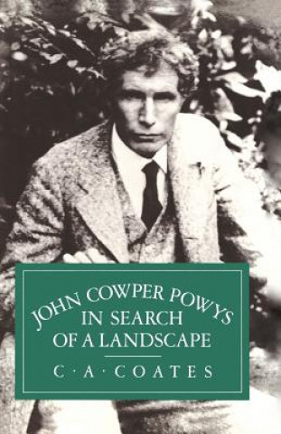 Книга John Cowper Powys in Search of a Landscape C.A. Coates