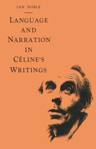 Book Language and Narration in Celine's Writings Ian Noble