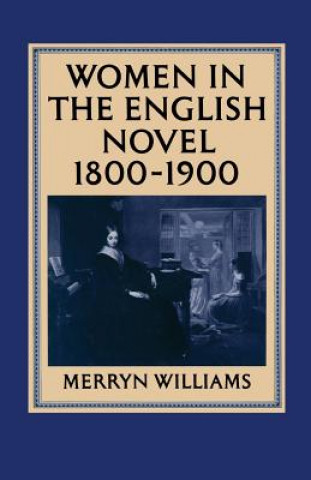 Carte Women in the English Novel, 1800-1900 Merryn Williams