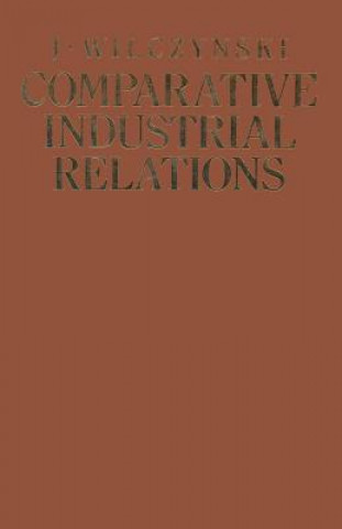 Kniha Comparative Industrial Relations J. Wilczynski