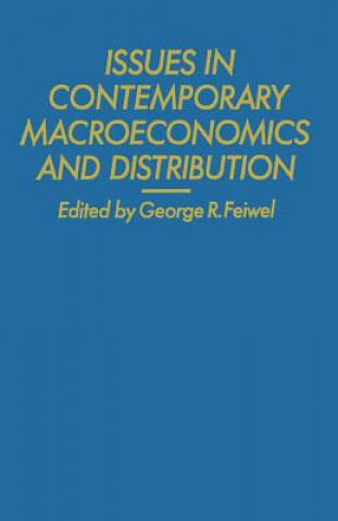 Carte Issues in Contemporary Macroeconomics and Distribution George R. Feiwel