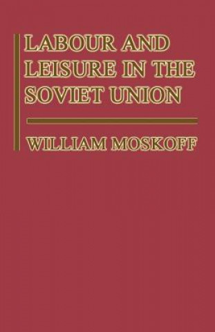 Książka Labour and Leisure in the Soviet Union William Moskoff