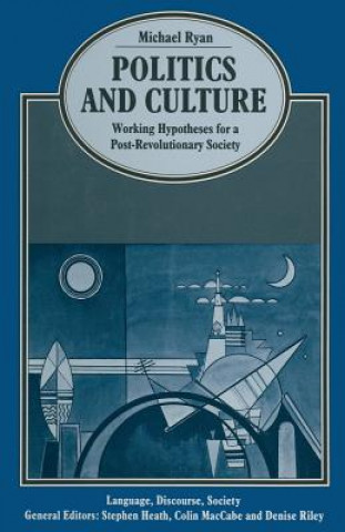 Carte Politics and Culture: Working Hypotheses for a Post-Revolutionary Society Michael Ryan