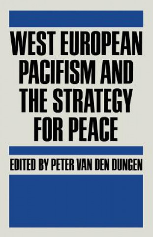 Carte West European Pacifism and the Strategy for Peace Peter Van Den Dungen