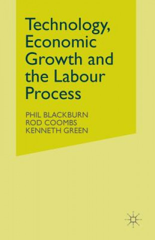 Kniha Technology, Economic Growth and the Labour Process Phil Blackburn