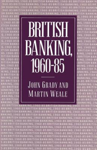 Kniha British Banking, 1960-85 John Grady