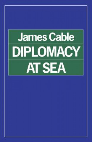 Könyv Diplomacy at Sea James Cable