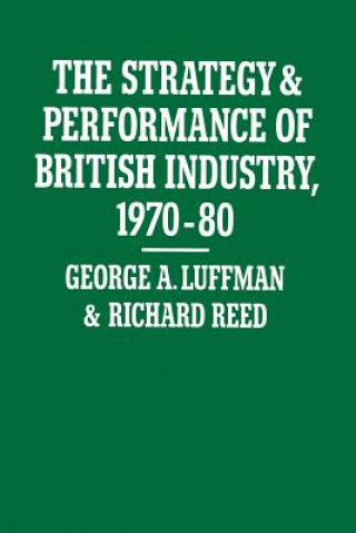 Kniha Strategy and Performance of British Industry, 1970-80 George A. Luffman