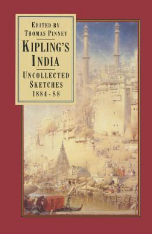 Carte Kipling's India: Uncollected Sketches 1884-88 Thomas Pinney