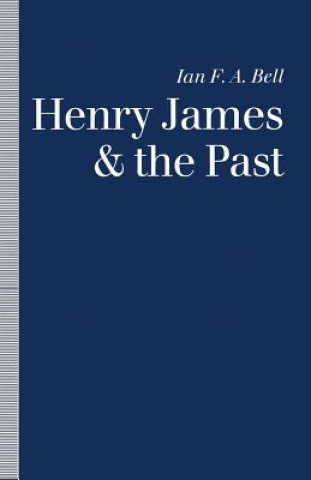 Buch Henry James and the Past Ian F. A. Bell
