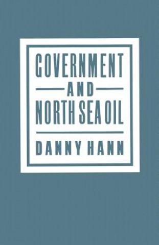 Könyv Government and North Sea Oil Danny Hann