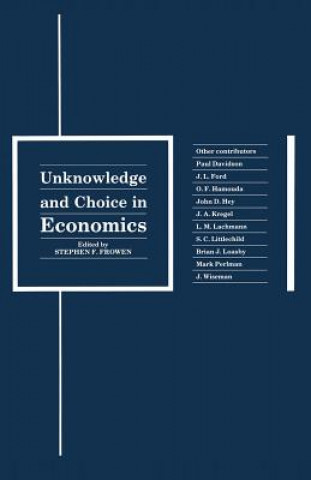 Kniha Unknowledge and Choice in Economics Stephen F. Frowen