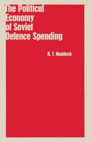 Kniha Political Economy of Soviet Defence Spending R.T. Maddock