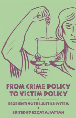 Kniha From Crime Policy to Victim Policy Ezzat A. Fattah