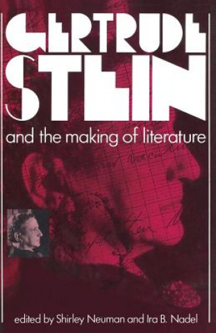 Knjiga Gertrude Stein and the Making of Literature Shirley Neuman