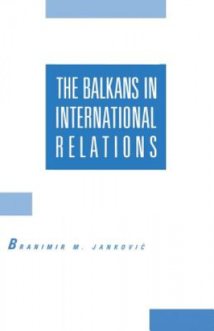 Carte Balkans in International Relations Branimir M  Jankovic