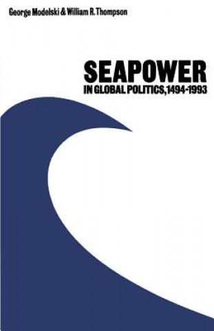 Carte Seapower in Global Politics, 1494-1993 George Modelski