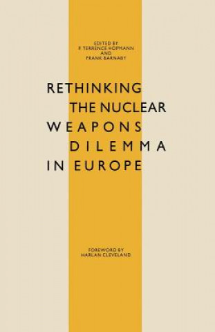 Kniha Rethinking the Nuclear Weapons Dilemma in Europe P. Terrence Hopmann