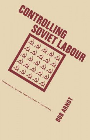 Kniha Controlling Soviet Labour Bob Arnot