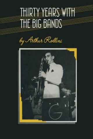 Carte Thirty Years with the Big Bands Arthur  Rollini