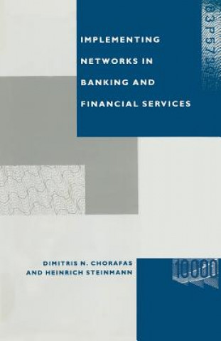 Knjiga Implementing Networks in Banking and Financial Services Dimitris N  Chorafas